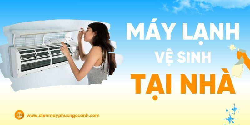Hướng dẫn vệ sinh máy lạnh tại nhà đơn giản
