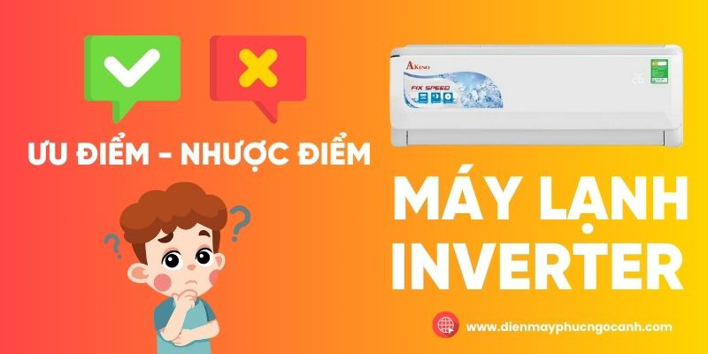Ưu Nhược Điểm Máy Lạnh Inverter Mà Bạn Cần Biết!