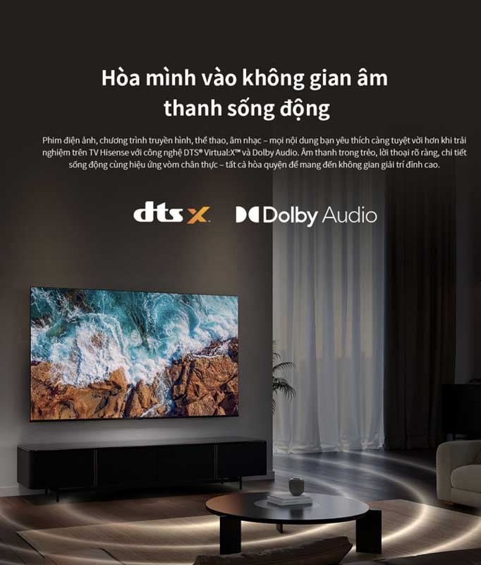 Âm thanh tivi Hisense 43A6Q giả lập vòm nghe là khác biệt